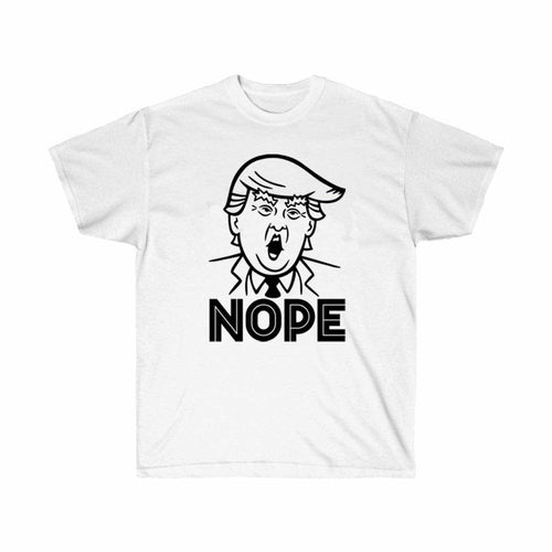 Trump said Nope Political T-Shirt