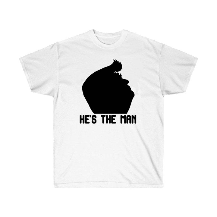 He is the Man Trump White T-Shirt