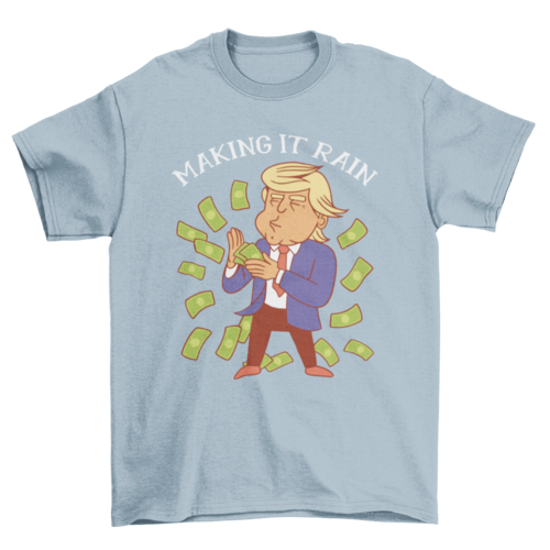 Trump Making Rain T-shirt