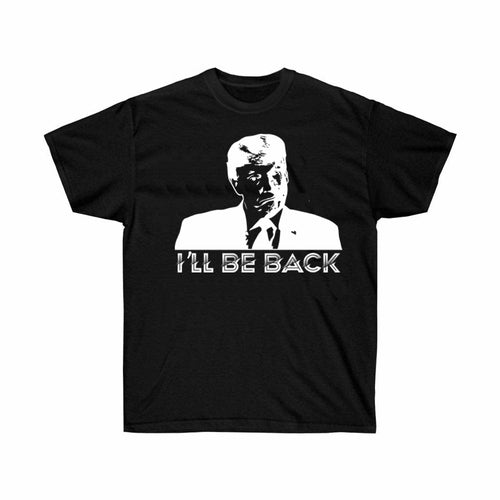 I will be Back Trump Election T-Shirt