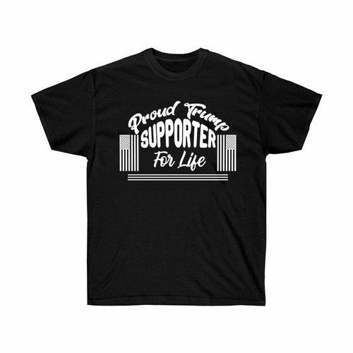 Proud Trump Supporter for Life Political T-Shirt