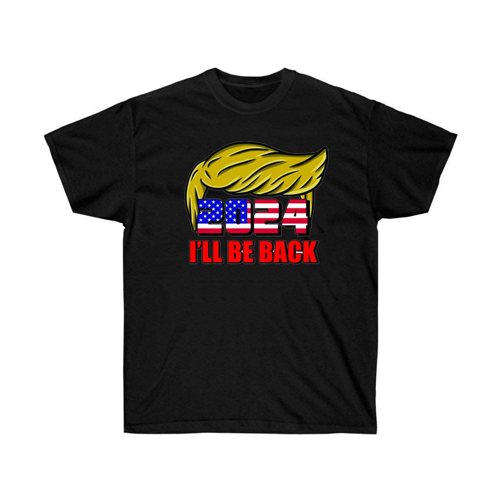 2024 I will Be Back Trump T-Shirt