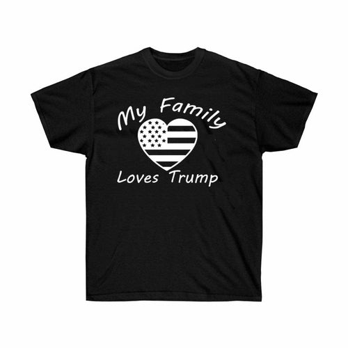 My Family Loves Trump Election T-Shirt