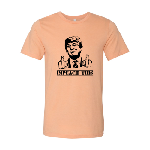 Trump Impeach This Shirt