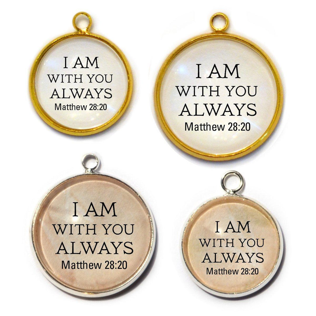 "I Am With You Always" Matthew 28:20 Scripture Charm for Jewelry - Brand My Case