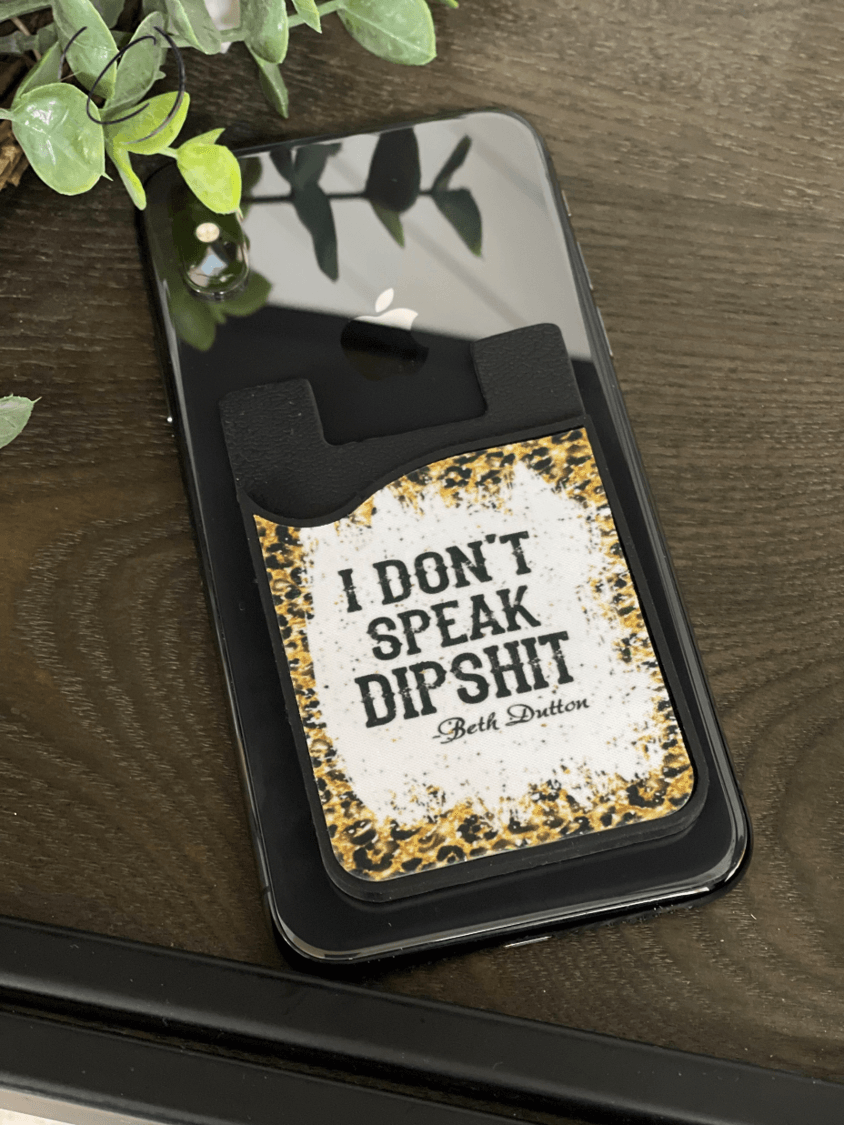 I Don't Speak Dipshit Beth Dutton Card Caddy Phone Wallet - Brand My Case