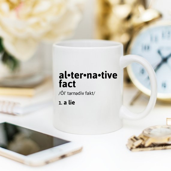 Alternative Fact Mug, Political Mug, Anti Trump