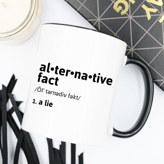 Alternative Fact Mug, Political Mug, Anti Trump