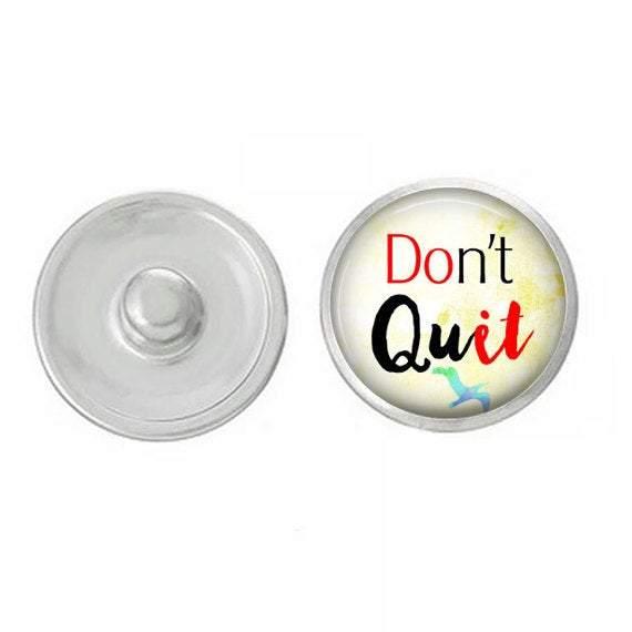Inspirational Don't Quit Snap - for Jewelry - Compatible with Ginger - Brand My Case
