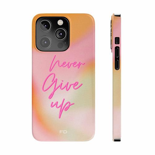 Never Give Up Quote Slim Case for iPhone 14 series - Brand My Case