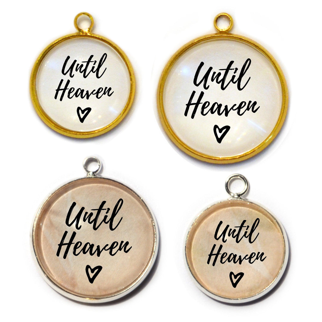 "Until Heaven" Charm for Jewelry Making, 16 or 20mm, Silver, Gold - Brand My Case